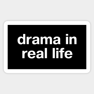 "drama in real life" in plain white letters - when you're a little bit dramatic Sticker